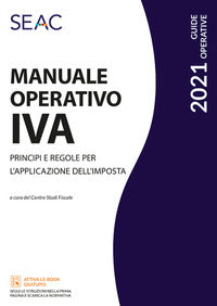 Manuale operativo iva 2021 - principi e regole per l'applicazione dell'imposta