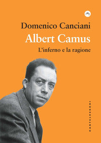 Albert camus - l'inferno e la ragione 