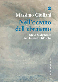 Nell'oceano dell'ebraismo - brevi navigazioni tra talmud e filosofia 