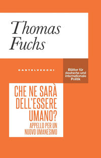 Che ne sara' dell'essere umano ? appello per un nuovo umanesimo 