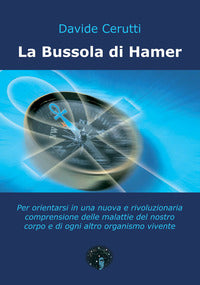 Bussola di hamer - per orientarsi in una nuova e rivoluzionaria comprensione delle malattie del 