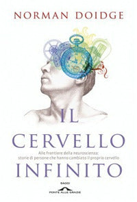 Cervello infinito - alle frontiere della neuroscienza storie di persone 
