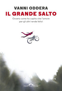 Grande salto - ovvero come ho capito che l'amore per gli altri rende felici 