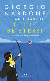 Oltre se stessi - scienza e arte della performance 