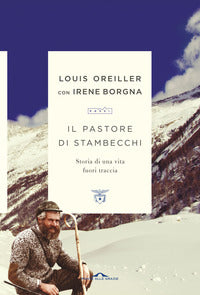 Pastore di stambecchi - storia di una vita fuori traccia 