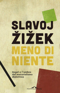 Meno di niente - cofanetto 2 volumi - hegel e l'ombra del materialismo dialettico 