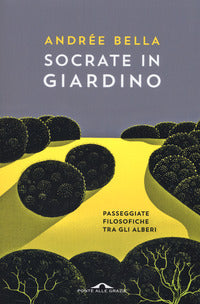 Socrate in giardino - passeggiate filosofiche tra gli alberi 