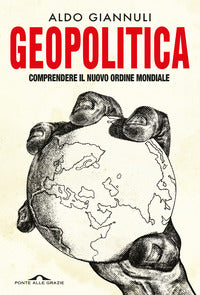 Geopolitica - comprendere il nuovo ordine mondiale 