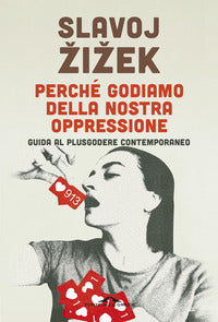 Perche' godiamo della nostra oppressione 