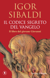 Codice segreto del vangelo - il libro del giovane giovanni 