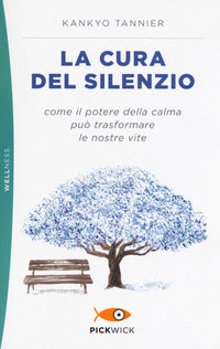 Cura del silenzio - come il potere della calma puo' trasformare le nostre vite 