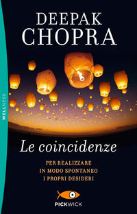Coincidenze - per realizzare in modo spontaneo i propri desideri 