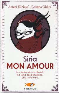 Siria mon amour - un matrimonio combinato la forza della ribellione 