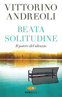 Beata solitudine - il potere del silenzio 