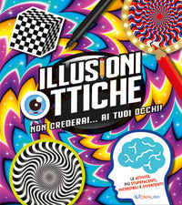 Illusioni ottiche - non crederai ai tuoi occhi ! 
