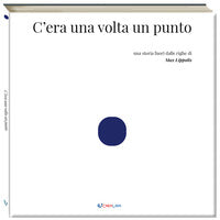 C'era una volta un punto - una storia fuori dalle righe di max lippolis 