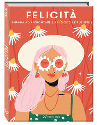Felicita' - impara ad affrontare e a vincere le tue sfide 
