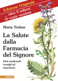 Salute dalla farmacia del signore - erbe medicinali: consigli ed esperienze 