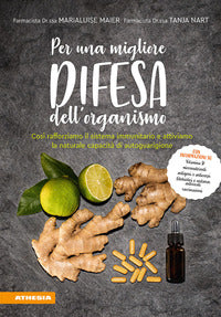 Per una migliore difesa dell'organismo - cosi' rafforziamo il sistema immunitario e attiviamo la 