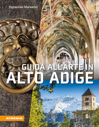 Guida all'arte in alto adige - avventure artistiche in un crocevia di culture 