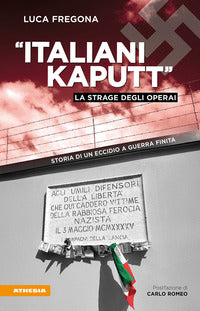 Italiani kaputt - la strage degli operai storia di un eccidio a guerra finita 