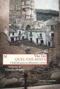 Quel che resta - l'italia dei paesi tra abbandoni e ritorni 