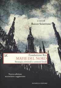 Mafie del nord - strategie criminali e contesti locali 