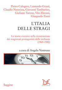 Italia delle stragi - le trame eversive nella ricostruzione dei magistrati protagonisti delle 