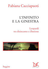 Infinito e la ginestra - leopardi tra disincanto e illusione 