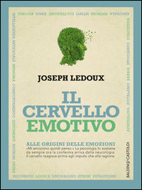 Cervello emotivo - alle origini delle emozioni 