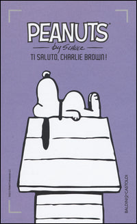 Peanuts - ti saluto charlie brown ! 