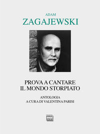 Prova a cantare il mondo storpiato 