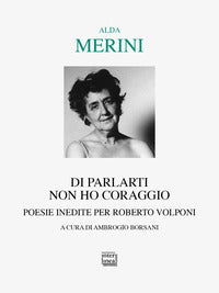 Di parlarti non ho coraggio - poesie inedite per roberto volponi 