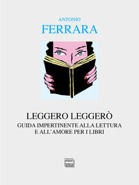 Leggero leggero' - guida impertinente alla lettura e all'amore per i libri 