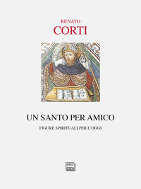 Santo per amico - figure spirituali per l'oggi 