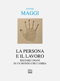 Persona e il lavoro - restare umani in un mondo che cambia 