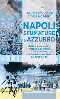 Napoli sfumature d'azzurro - beffe e belle partite vittorie e sconfitte tutte le sfide 