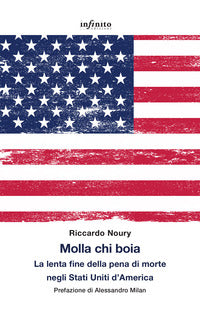 Molla chi boia - la lenta fine della pena di morte negli stati uniti d'america 