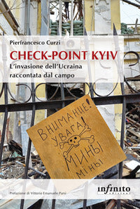 Check point kyiv - l'invasione dell'ucraina raccontata dal campo 