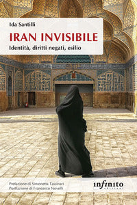 Iran invisibile - identita' diritti negati esilio 