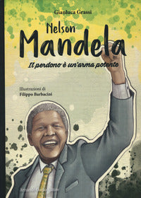 Nelson mandela - il perdono e' un'arma potente 