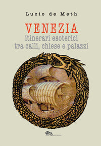 Venezia - itinerari esoterici tra calli chiese e palazzi 