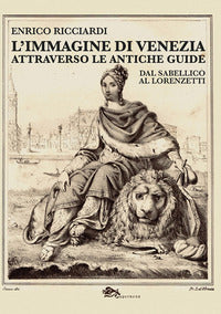 Immagine di venezia attraverso le antiche guide - dal sabellico al lorenzetti 