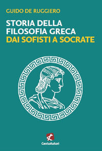 Storia della filosofia greca. dai sofisti a socrate 