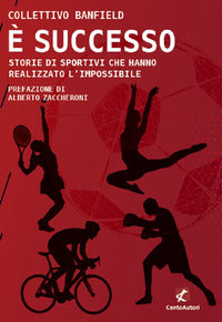 E' successo - storie di sportivi che hanno realizzato l'impossibile 