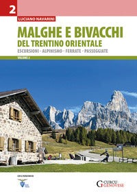 Malghe e bivacchi del trentino orientale - escursioni alpinismo ferrate passeggiate 