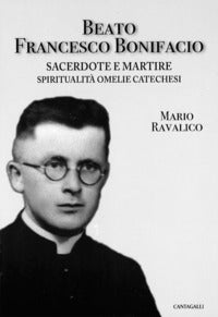 Beato francesco bonifacio sacerdote e martire spiritualita' omelie e catechesi 