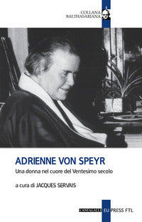 Adrienne von speyr - una donna nel cuore del ventesimo secolo 