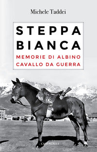 Steppa bianca. memorie di albino cavallo da guerra 