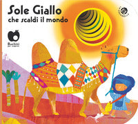 Sole giallo che scaldi il mondo 